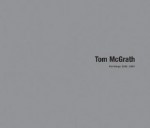 Tom McGrath: Paintings 2002-2007 - Tom McGrath