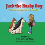 Jack the Husky Dog Encounters a Bully - Gina Maria Sanfilippo, Nicolas Peruzzo