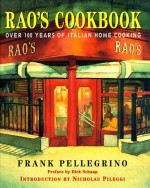 Rao's Cookbook: Over 100 Years of Italian Home Cooking - Frank Pellegrino, Rao's Restaurant Staff, Nicholas Pileggi, Dick Schaap