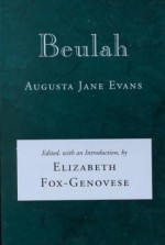 Beulah - Augusta Jane Evans, Elizabeth Fox-Genovese