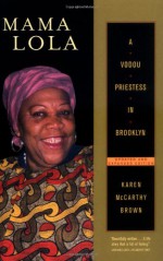 Mama Lola: A Vodou Priestess in Brooklyn (Comparative Studies in Religion and Society) - Karen McCarthy Brown