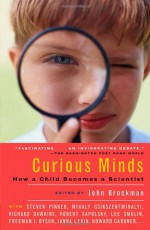 Curious Minds: How a Child Becomes a Scientist - John Brockman