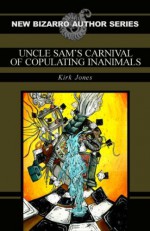 Uncle Sam’s Carnival of Copulating Inanimals - Kirk Jones