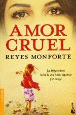 Amor cruel - Reyes Monforte