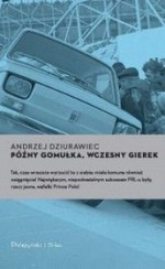 Późny Gomułka, wczesny Gierek - Andrzej Dziurawiec