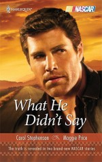 What He Didn't Say: Chasing The TruthCornered (Harlequin Nascar) - Carol Stephenson, Maggie Price