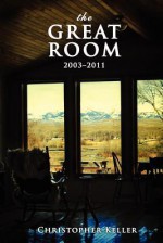 The Great Room: 2003-2011 - Christopher Keller