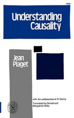 Understanding Causality - Jean Piaget, Rolando Garcia