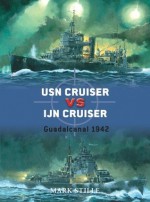 USN Cruiser vs IJN Cruiser: Guadacanal 1942 - Mark Stille, Paul Wright, Howard Gerrard