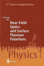 Near-Field Optics and Surface Plasmon Polaritons - Satoshi Kawata