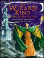 The Wizard King: & Other Spellbinding Tales - John Matthews, Caitlín Matthews