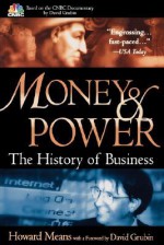 Money and Power: The History of Business - Howard Means, Howard B. Means, CNBC Staff