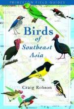 Birds of Southeast Asia (Princeton Field Guides) - Craig Robson, Tim Worfolk, Richard Allen