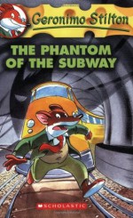 The Phantom Of The Subway - Geronimo Stilton, Federatto Brusco, Blasco Tabasco, Guy Codana