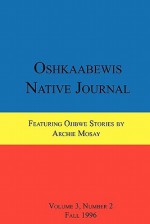 Oshkaabewis Native Journal (Vol. 3, No. 2) - Anton Treuer, Archie Mosay