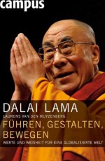 Führen, gestalten, bewegen: Werte und Weisheit für eine globalisierte Welt (German Edition) - Laurens van den Muyzenberg, Dalai Lama XIV, Jürgen Neubauer