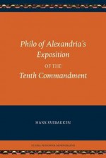 Philo of Alexandria's Exposition of the Tenth Commandment - Philo of Alexandria, Hans Svebakken