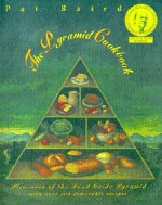 The Pyramid Cookbook: Pleasures of the Food Guide Pyramid - Pat Baird