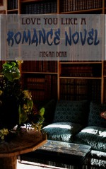 Love You Like a Romance Novel - Megan Derr