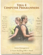 Yoga 4 Computer Programmers: Stress Management & Team Building With A Twist! (Yoga 4 Every Body!) - Darrin Zeer