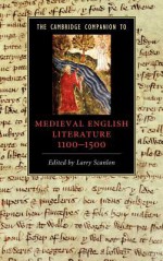 The Cambridge Companion to Medieval English Literature 1100-1500 (Cambridge Companions to Literature) - Larry Scanlon