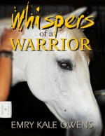 Whispers Of A Warrior - Emry Kale Owens, Yvan C. Goudard