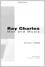 Ray Charles: Man and Music - Michael Lydon