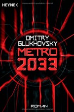 Metro 2033 - Dmitry Glukhovsky, M. David Drevs, Дмитрий Глуховский