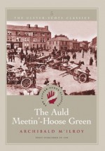 The Auld Meetin'-Hoose Green (Ulster-Scots Classics) - Archibald McIlroy, Anne Smyth, Derek Rowlinson, Crawford Gribben