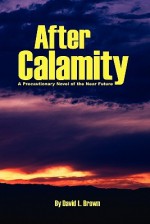 After Calamity - David L. Brown