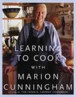 Learning to Cook with Marion Cunningham - Marion Cunningham, Christopher Hirsheimer