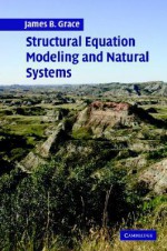 Structural Equation Modeling and Natural Systems - James Grace