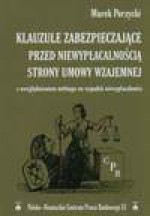 Klauzule zabezpieczające przed niewypłacalnością strony umowy wzajemnej - Marek Porzycki