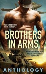 Brothers in Arms - Megan Slayer, Helena Maeve, Anna Lee, Lucy Felthouse, Thom Collins