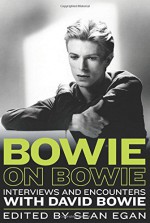 Bowie on Bowie: Interviews and Encounters with David Bowie (Musicians in Their Own Words) - Sean Egan