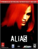 Alias (Prima's Official Strategy Guide) - Inc. Acclaim Entertainment, Acclaim Entertainment Inc