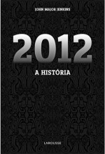 2012: A História - John Major Jenkins, Claudia Gerpe Duarte