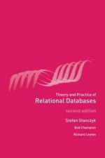 Theory and Practice of Relational Databases - Stefan Stanczyk, Bob Champion, Richard Leyton