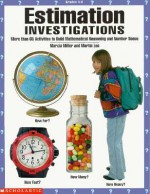 Estimation Investigations: More Than 65 Activities to Build Mathematical Reasoning and Number Sense - Marty Lee, Marcia Miller