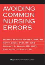 Avoiding Common Nursing Errors - Anthony D. Slonim, Teresa A. Slonim, Betsy H. Allbee, Lisa Marcucci, Jeannie S Garber, Monty Gross, Sheila Lambert, Ricky J McCraw