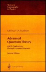 Advanced Quantum Theory: And Its Applications Through Feynman Diagrams - Michael D. Scadron, Elliott H. Lieb, J.L. Birman, W. Beiglbock, T. Regge, W. Thirring, Robert P. Geroch