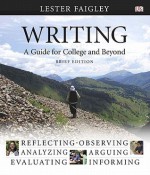 Writing: Brief: A Guide for College and Beyond [With Access Code] - Lester Faigley