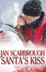 Santa's Kiss (A Legendary Christmas) - Jan Scarbrough