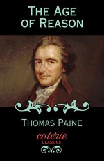 The Age of Reason (Coterie Classics with Free Audiobook) - Thomas Paine