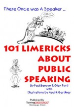 101 Limericks About Public Speaking - Glen Ford, Paul Benson, Aputik Gardiner