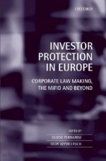 Investor Protection in Europe: Corporate Law Making, the MiFID and Beyond - Guido Ferrarini