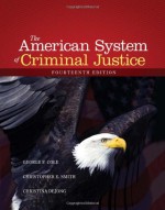 The American System of Criminal Justice - George F. Cole, Christopher E. Smith, Christina DeJong