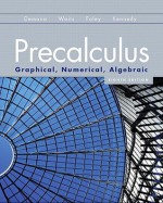 Precalculus: Graphical, Numerical, Algebraic (8th Edition) - Franklin Demana, Bert Waits, Daniel Kennedy, Gregory Foley