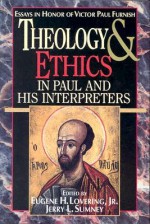 Theology and Ethics in Paul and His Interpreters - Eugene H. Lovering, Eugene H. Lovering