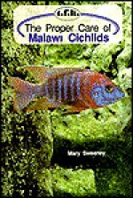 Proper Care Malawi Cichlids - Mary E. Sweeney